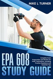 EPA 608 Study Guide Complete Exam Preparation and Review for HVAC Technicians, Including Practice cover image