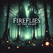Fireflies of the Heart : Fireflies Of The Heart cover image