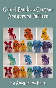 6-in-1 Rainbow Centaur Amigurumi Pattern cover image