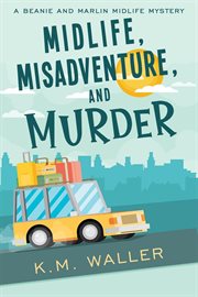 Midlife, Misadventure, and Murder cover image