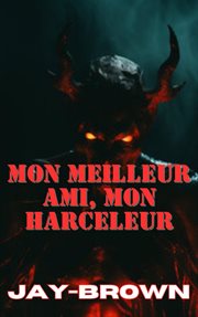 Mon Meilleur Ami, Mon Harceleur cover image