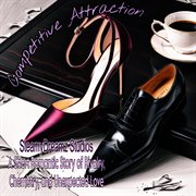 Competitive Attraction : A Short Romantic Story of Rivalry, Chemistry, and Unexpected Love cover image