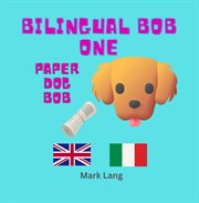 Bilingual Bob 1 - Paper Dog Bob cover image