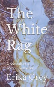 The White Rag: A Portrait of a Compulsive Killer cover image