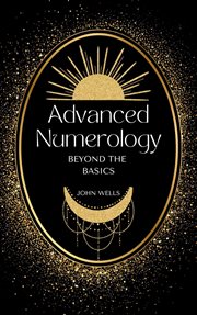 Advanced Numerology Techniques: Beyond the Basics cover image