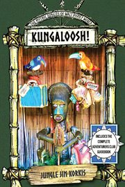 Kungaloosh! : The Mythic Jungles of Walt Disney World cover image
