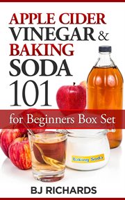 Apple Cider Vinegar & Baking Soda 101 for Beginners Box Set cover image