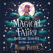 20 Magical Fairy Bedtime Stories for Age 3 : 8 cover image