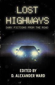 Lost Highways : Dark Fictions From the Road cover image