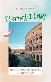 Eternal Italy : The Ultimate Travel Companion cover image