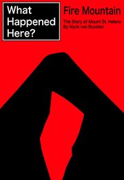 What Happened Here? Fire Mountain - the Story of Mount St. Helens cover image