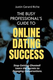 The Busy Professional's Guide to Online Dating Success cover image