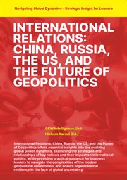 International Relations : China Russia the US and the Future of Geopolitics cover image