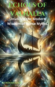 Echoes of Valhalla : Unveiling the Modern Wisdom of Norse Myths cover image