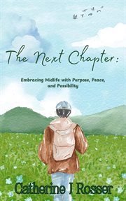 The Next Chapter: Embracing Midlife With Purpose, Peace, and Possibility cover image