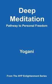 Deep Meditation : Pathway to Personal Freedom cover image