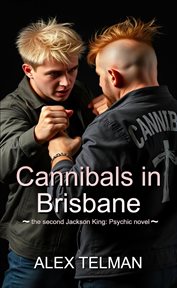 Jackson King: Psychic and the Cannibals in Brisbane cover image