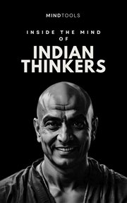 Inside the Mind of Indian Thinkers : 50 Mental Models for Outsmarting Yourself in the 21st Century cover image