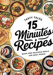 15 Minutes Recipes : Tasty Tales cover image
