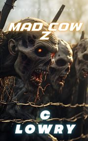 Mad Cow Z : a post apoc thriller cover image