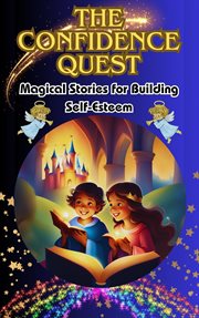 The Confidence Quest : Magical Stories for Building Self-Esteem cover image