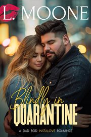 Blindly in Quarantine (A Dad Bod Instalove Romance) cover image