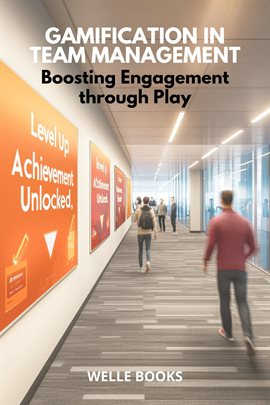 Gamification in Team Management: Boosting Engagement through Play