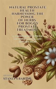 Natural Prostate Health Harnessing the Power of Herbs for Boggy Prostate Treatment cover image