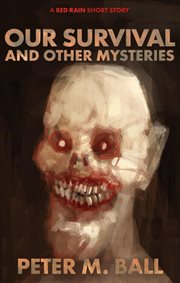 Our Survival and Other Mysteries : A Red Rain Short Story cover image