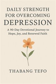 Daily Strength for Overcoming Depression: A 90 Day Devotional Journey to Hope, Joy, and Renewed Fait cover image