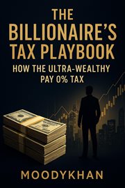 The Billionaire's Tax Playbook How the Ultra-Wealthy Pay 0% Tax cover image