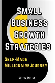 Small Business Growth Strategies, Self-Made Millionaire Journey cover image
