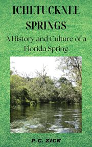 Ichetucknee Springs - a History and Culture of a Florida Spring cover image
