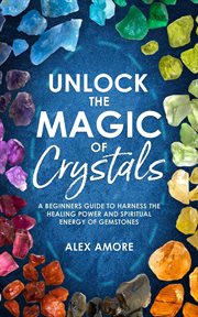 Unlock the Magic of Crystals cover image