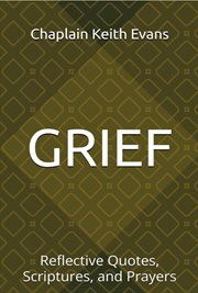 Grief: Reflective Quotes, Scriptures, and Prayers cover image