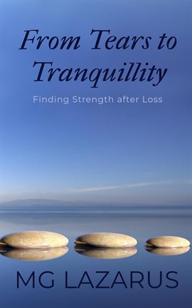 From Tears to Tranquillity: Finding Strength After Loss