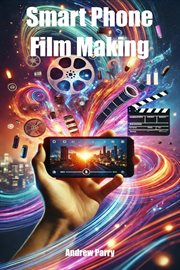 Smart Phone Film Making cover image