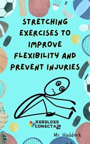 Stretching Exercises to Improve Flexibility and Prevent Injuries cover image