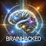 Brain Hacked : Unlocking Your Minds Creative Genius cover image