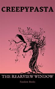 Creepypasta : The Rearview Window cover image