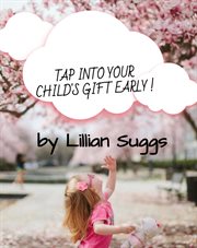 Tap Into Your Child's Gift Early cover image