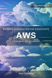 AWS SysOps Administrator Associate : From basic to advanced cover image