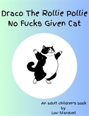 Draco the Rollie Pollie No F**ks Given Cat cover image