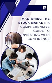 Mastering the Stock Market : A Comprehensive Guide to Investing With Confidence cover image