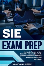 SIE Exam Prep Complete Review for the Securities Industry Essentials (FINRA Certification, Practice cover image