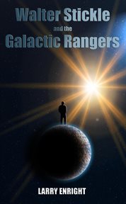 Walter Stickle and the Galactic Rangers cover image