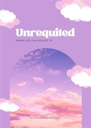 Unrequited: Poems You Can Relate To cover image