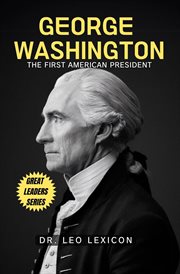 George Washington : The First American President cover image