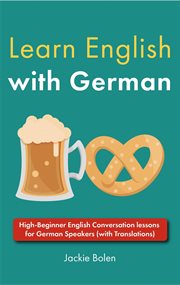Learn English With German : High-Beginner English Conversation Lessons for German Speakers (With Tran cover image