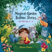 20 Magical Garden Bedtime Stories for Kids Age 3 : 8 cover image
